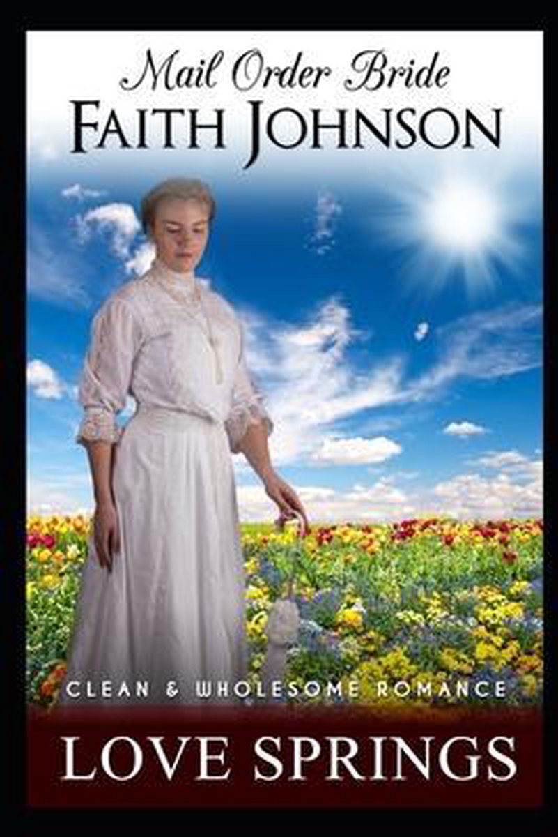 Spring Mail Order Brides- Mail Order Bride van Faith Johnson