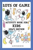 Lots of Games activity book for KIDS SPACE EDITION