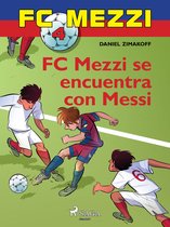 FC Mezzi - FC Mezzi 4: FC Mezzi se encuentra con Messi