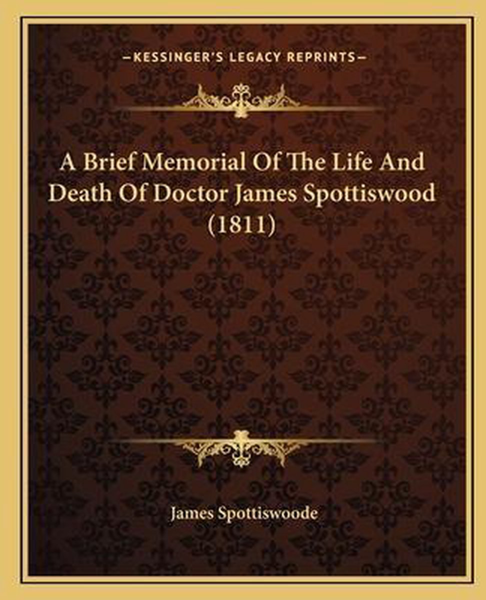 A Brief Memorial Of The Life And Death Of Doctor James Spottiswood (1811) van Spottiswoode, James