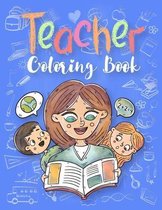 Teacher Coloring Book: Teachers Inspirational Qoute Coloring Book for Adults