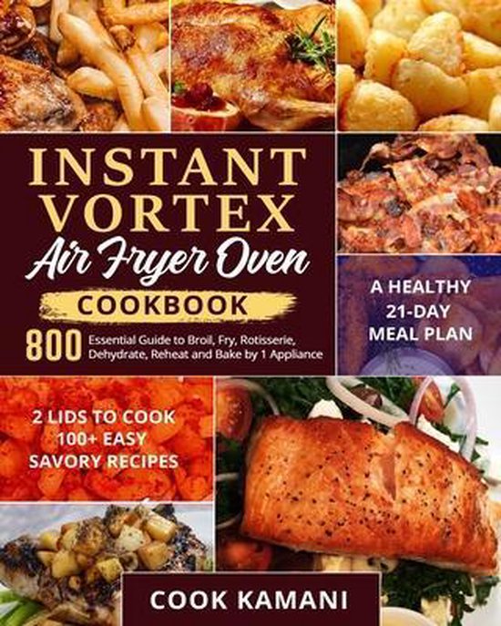 Instant Vortex Air Fryer Oven Cookbook 800, Cook Kamani 9798643082262