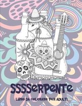 Sssserpente - Libro da colorare per adulti