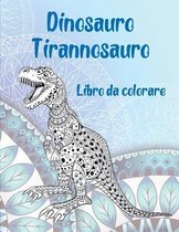 Dinosauro Tirannosauro - Libro da colorare