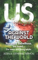 Us Against the World: Naturally Rebellious... But Loved