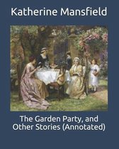 The Garden Party, and Other Stories (Annotated)