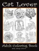 Cat Lover: Adult Coloring Book: Best Coloring Gifts for Mom, Dad, Friend, Women, Men and Adults Everywhere