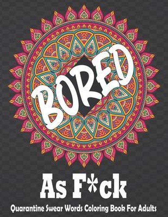 Bored As Fck Quarantine Swear Words Coloring Book For Adults G Made