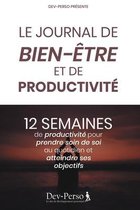 Journal de Bien Etre de Productivite: 12 Semaines de Productivite pour Prendre Soin de Soi et Atteindre Ses Objectifs