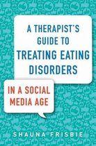A Therapist`s Guide to Treating Eating Disorders in a Social Media Age