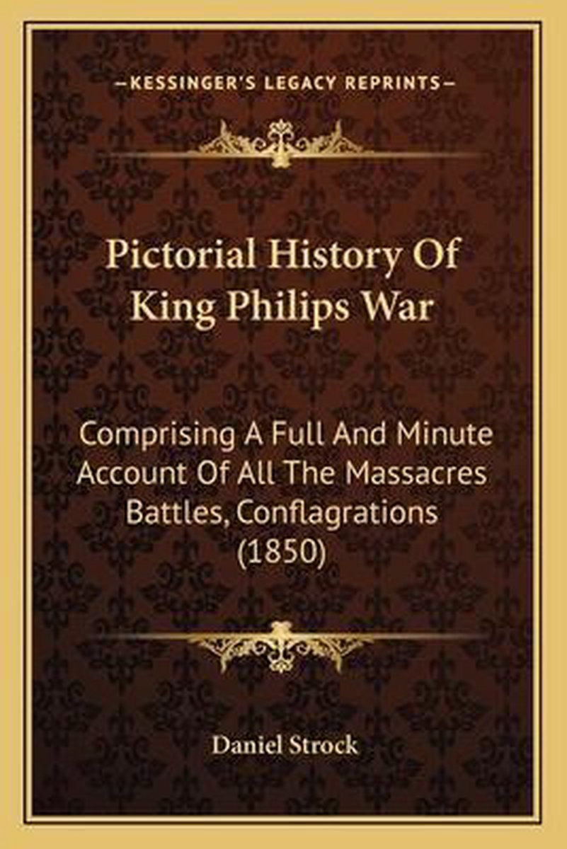 Pictorial History Of King Philips War van Daniel Strock