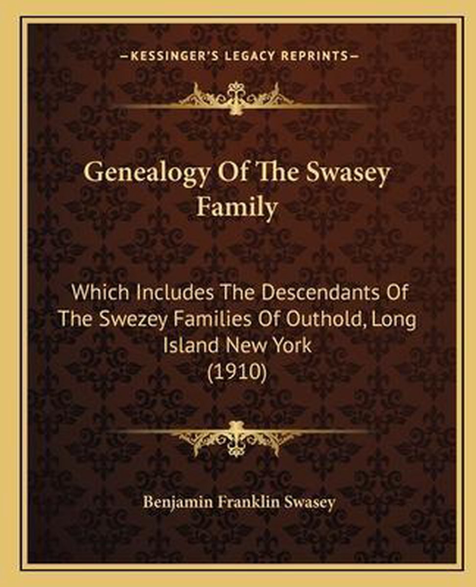 Genealogy Of The Swasey Family van Benjamin Franklin Swasey