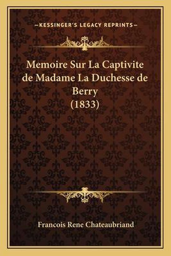 Memoire Sur La Captivite de Madame La Duchesse de Berry (183 ... - cover