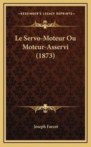 Le Servo-Moteur Ou Moteur-Asservi (1873)