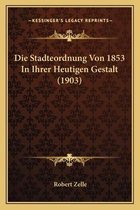 Die Stadteordnung Von 1853 in Ihrer Heutigen Gestalt (1903)