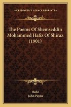 The Poems of Shemseddin Mohammed Hafiz of Shiraz (1901)
