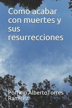 Como acabar con muertes y sus resurrecciones