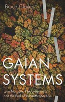 Gaian Systems Lynn Margulis, Neocybernetics, and the End of the Anthropocene Posthumanities