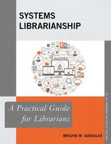 Practical Guides for Librarians- Systems Librarianship