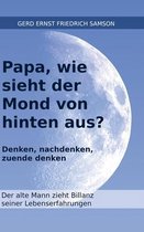 Papa, wie sieht der Mond von hinten aus?