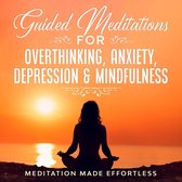 Guided Meditations for Overthinking, Anxiety, Depression& Mindfulness Meditation Scripts For Beginners & For Sleep, Self-Hypnosis, Insomnia, Self-Healing, Deep Relaxation& Stress-Relief