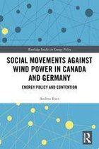 Routledge Studies in Energy Policy - Social Movements against Wind Power in Canada and Germany