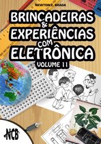 Brincadeiras e Experiências com Eletrônica 11 - Brincadeiras e Experiências com Eletrônica - volume 11