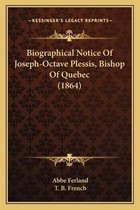 Biographical Notice of Joseph-Octave Plessis, Bishop of Quebec (1864)