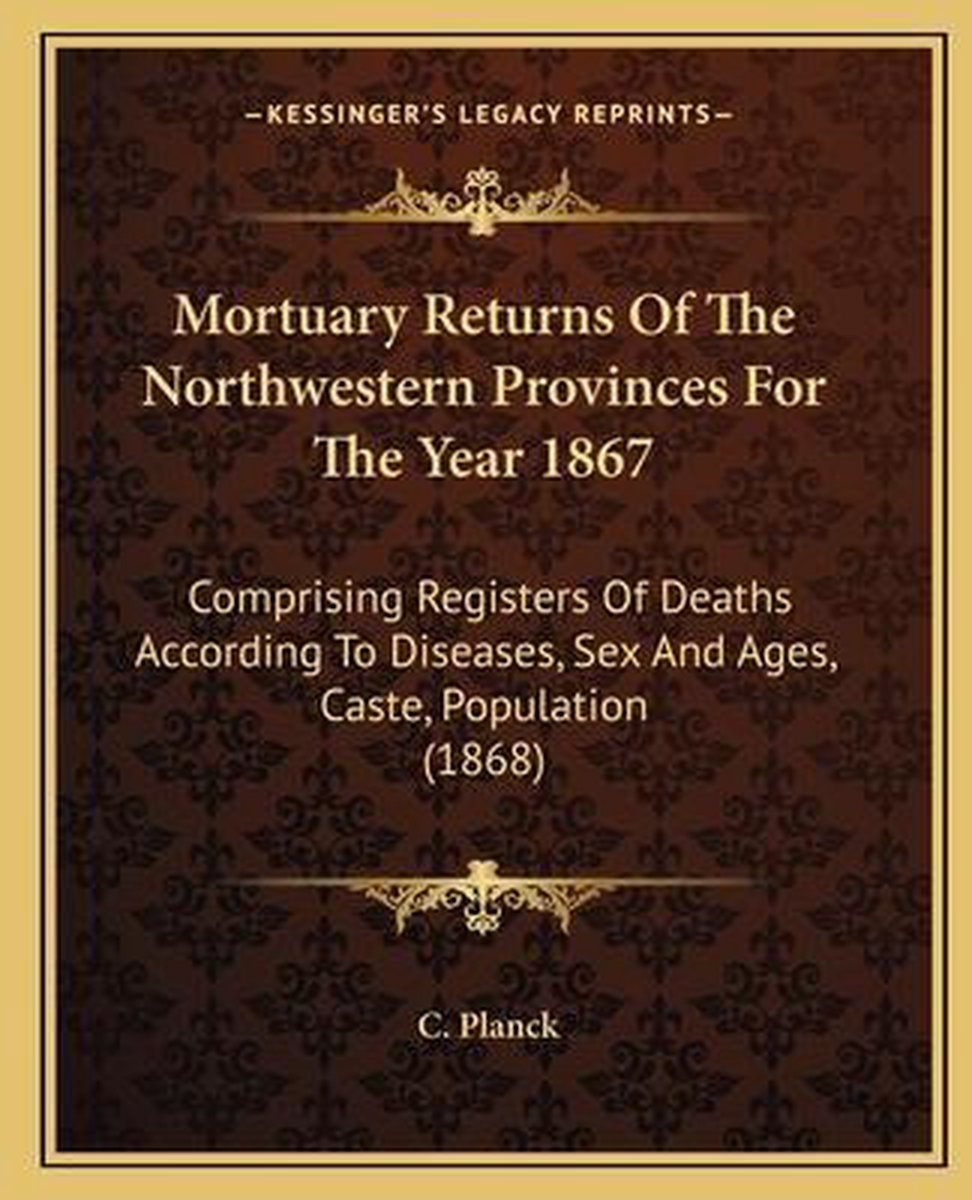 Mortuary Returns Of The Northwestern Provinces For The Year 1867 van C. Planck