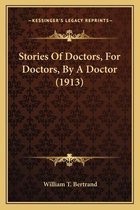 Stories of Doctors, for Doctors, by a Doctor (1913)