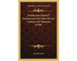 Traduccion Literal y Declaracion del Libro de Los Cantares Dtraduccion Literal y Declaracion del Libro de Los Cantares de Salomon (1798) E Salomon (1798)