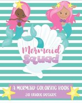 Mermaid Squad: A Mermaid Coloring Book