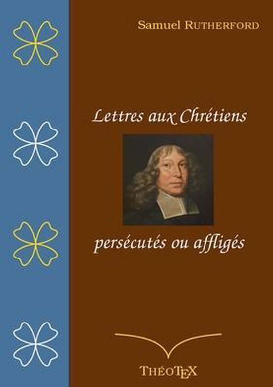 Boekomslag met portret van Samuel Rutherford en de titel "Lettres aux Chrétiens persécutés ou affligés".