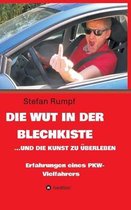 Die Wut in der Blechkiste und die Kunst zu uberleben