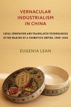 Studies of the Weatherhead East Asian Institute, Columbia University - Vernacular Industrialism in China