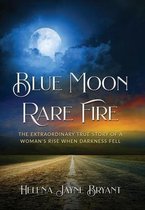 Blue Moon, Rare Fire