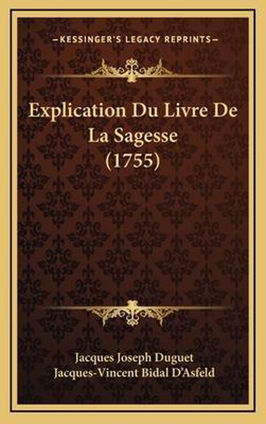 Explication Du Livre de La Sagesse (1755), Jacques Joseph Duguet 9781166003241 Boeken