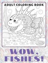 WOW, Fishes! - Adult Coloring Book