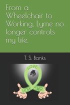 From a wheelchair to working Lyme no longer controls my life