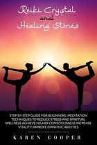 Reiki Crystal and Healing Stones: step by step guide for beginners