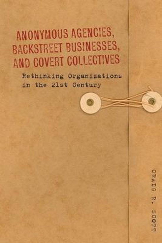 Anonymous Agencies, Backstreet Businesses, and Covert Collec ... - cover