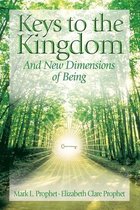 Keys To The Kingdom: Opening New Dimensions of Being