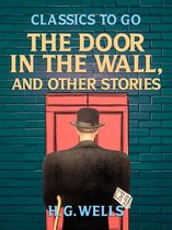 Classics To Go - The Door in the Wall, and Other Stories