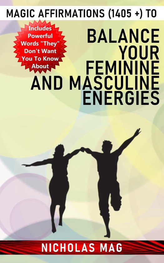 Magic Affirmations (1405 +) to Balance Your Feminine and Masculine Energies