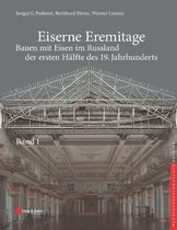 Eiserne Eremitage - Bauen mit Eisen im Russland der ersten Halfte des 19. Jahrhunderts (Werk bestehend aus 2 Banden)