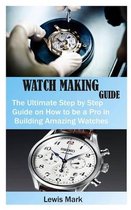 Watch Making Guide