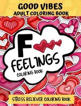 F Feelings Coloring Book, Good Vibes Adult Coloring Book