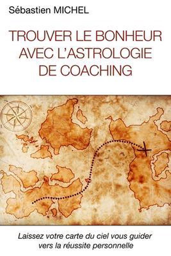 Bol Com Trouver Le Bonheur Avec L Astrologie De Coaching Sebastien Michel 9798645086824
