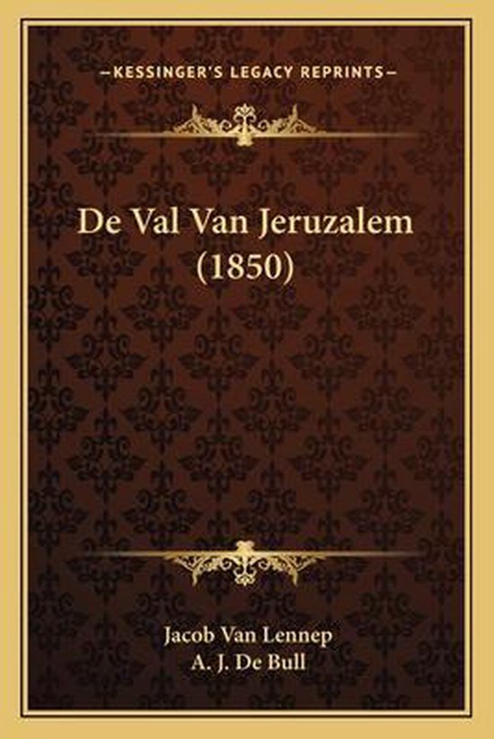 Boek kaft met bruine en gouden patronen. Titel: De Val Van Jeruzalem (1850). Auteurs: Jacob Van Lennep A. J. De Bull.