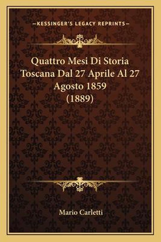 Quattro Mesi Di Storia Toscana Dal 27 Aprile Al 27 Agosto 18 ... - cover